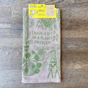 I Have A Bit Of A Plant Problem Dish Towel